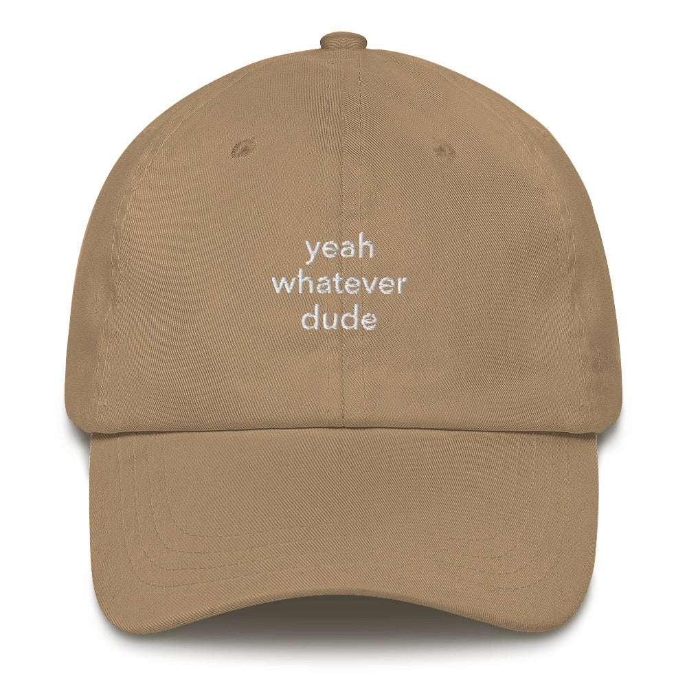 yeah whatever dude dad hat