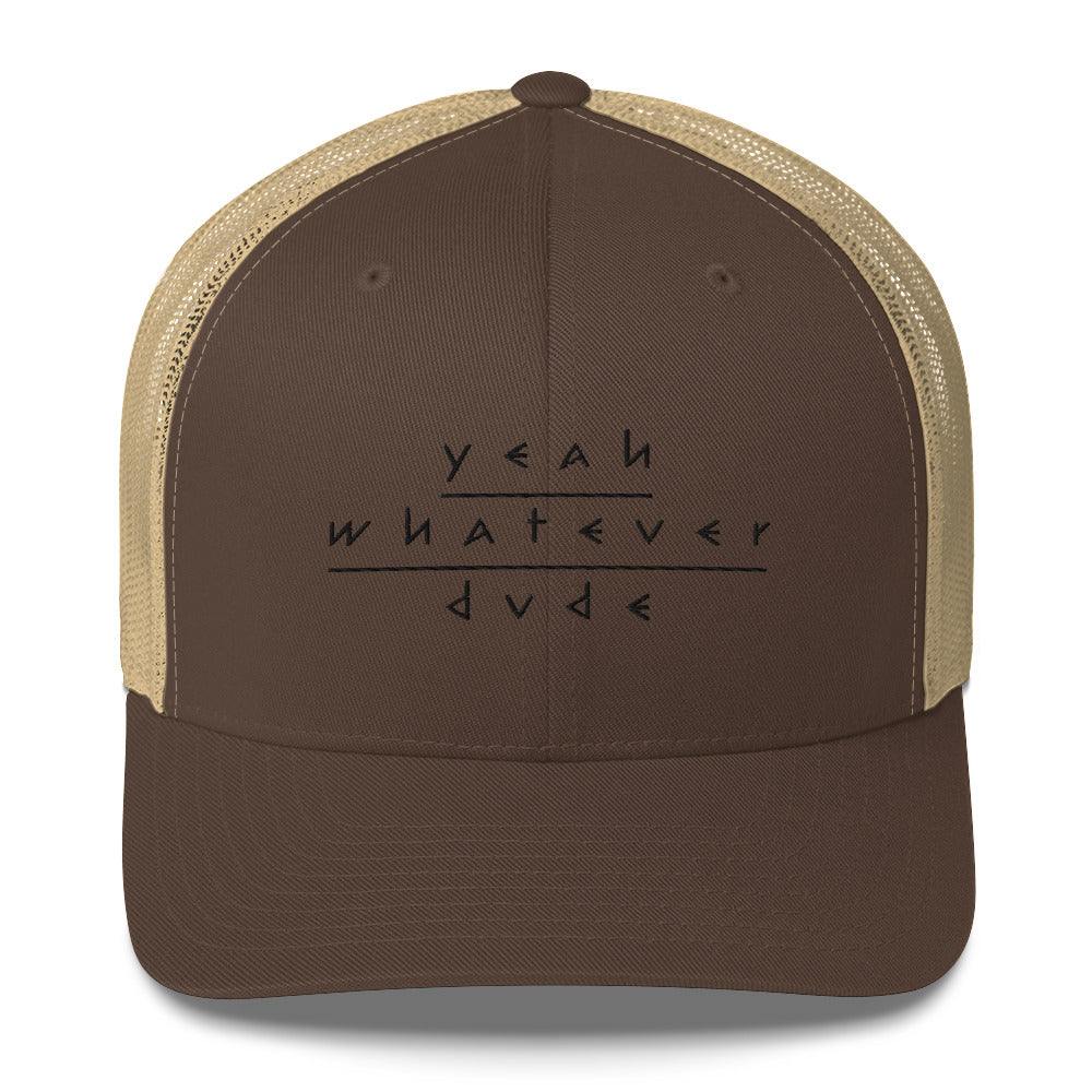 Yeah Whatever Dude Trucker Cap
