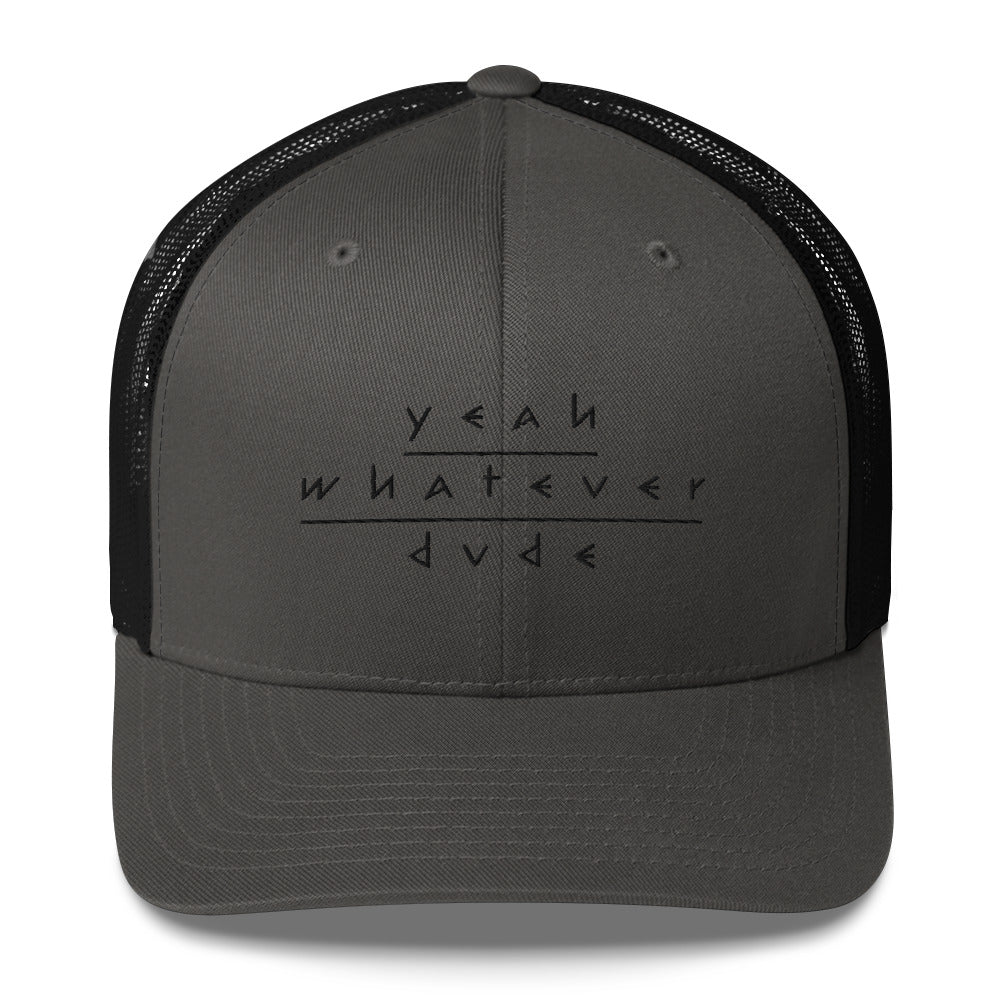 Yeah Whatever Dude Trucker Cap