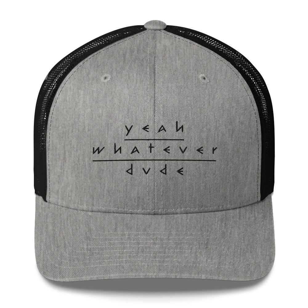 Yeah Whatever Dude Trucker Cap