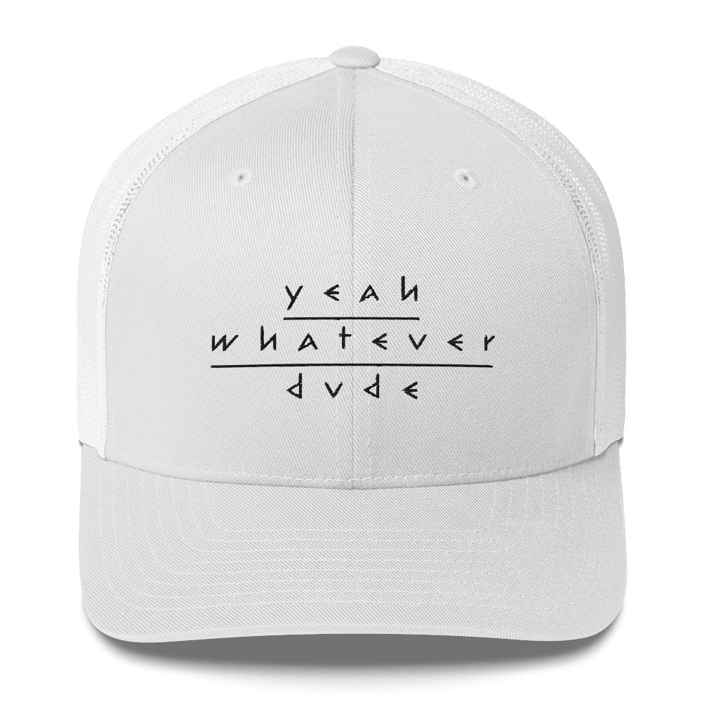 Yeah Whatever Dude Trucker Cap