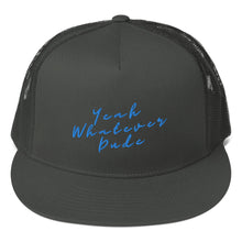 Load image into Gallery viewer, Yeah Whatever Dude Trucker Cap