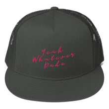 Load image into Gallery viewer, Yeah Whatever Dude Trucker Cap Pink