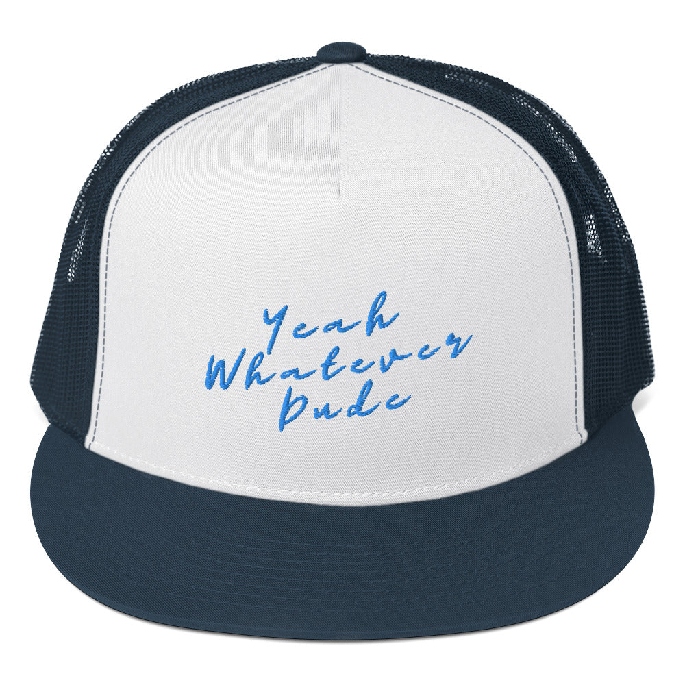 Yeah Whatever Dude Trucker Cap