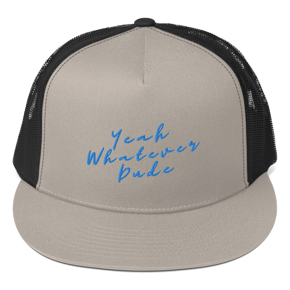 Yeah Whatever Dude Trucker Cap