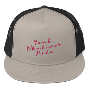 Yeah Whatever Dude Trucker Cap Pink