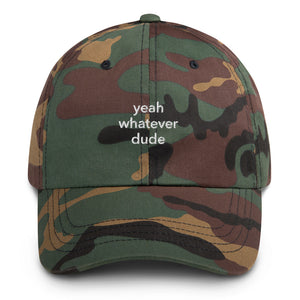 yeah whatever dude dad hat