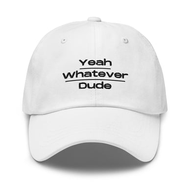 Yeah Whatever Dude Dad Hat