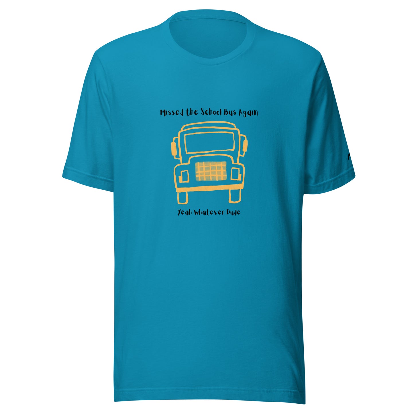 Missed The School Bus Again T-Shirt