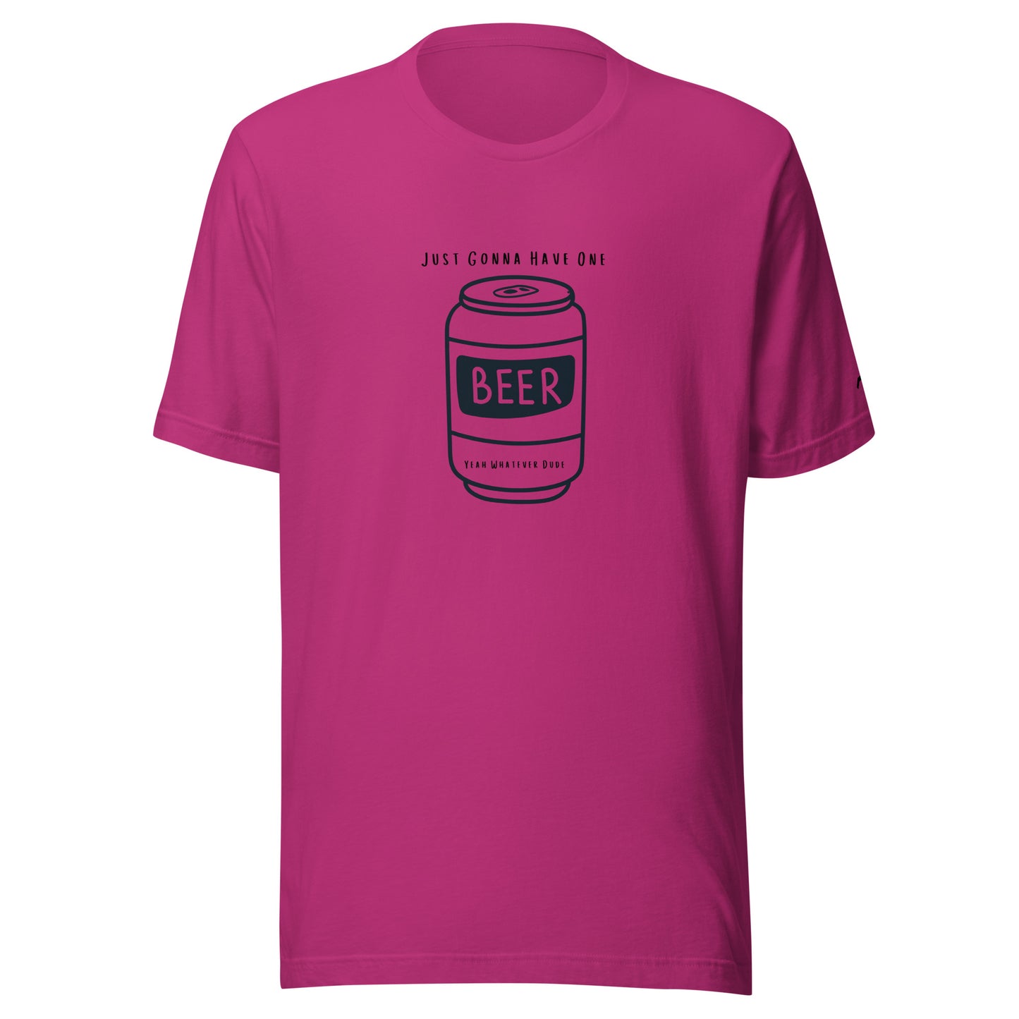 Just Gonna Have One Beer T-Shirt YWD