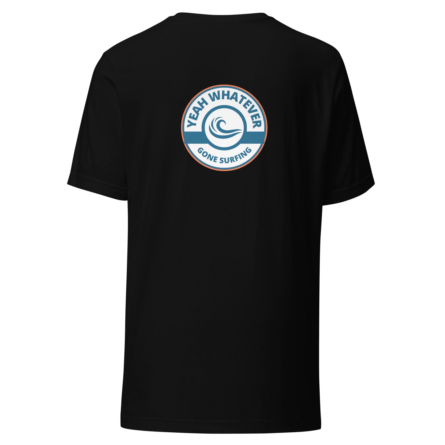 Yeah Whatever Gone Surfing Unisex T-Shirt