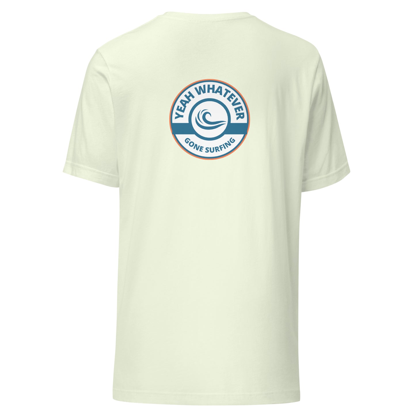 Yeah Whatever Gone Surfing Unisex T-Shirt