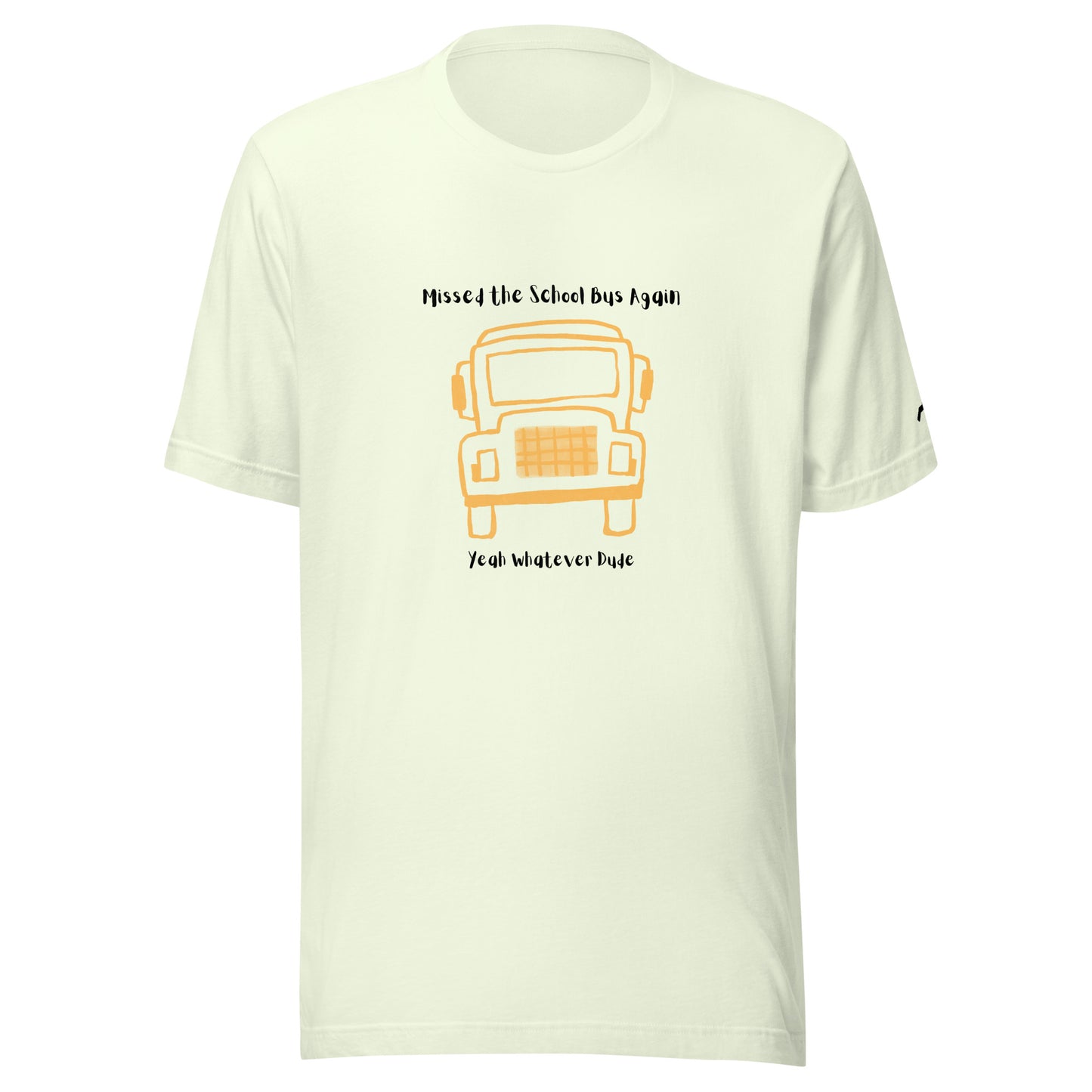 Missed The School Bus Again T-Shirt