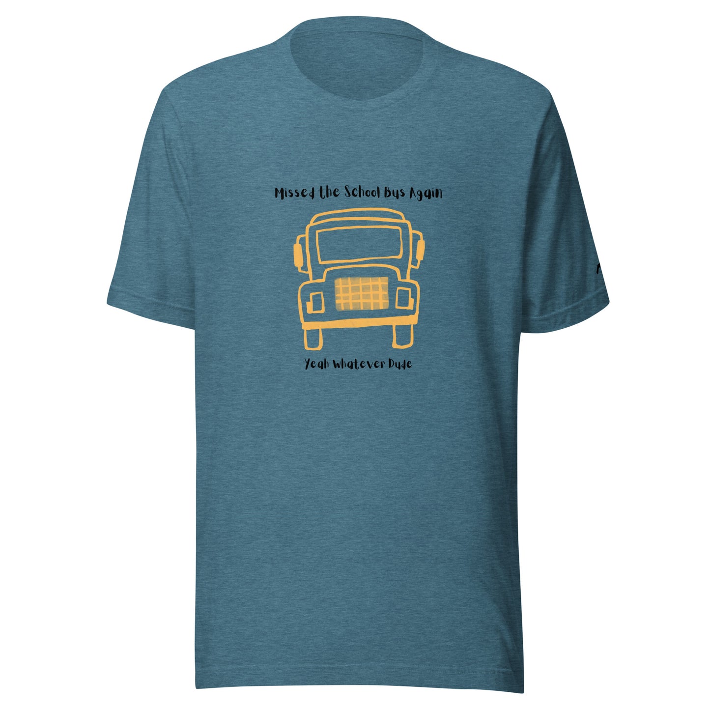 Missed The School Bus Again T-Shirt