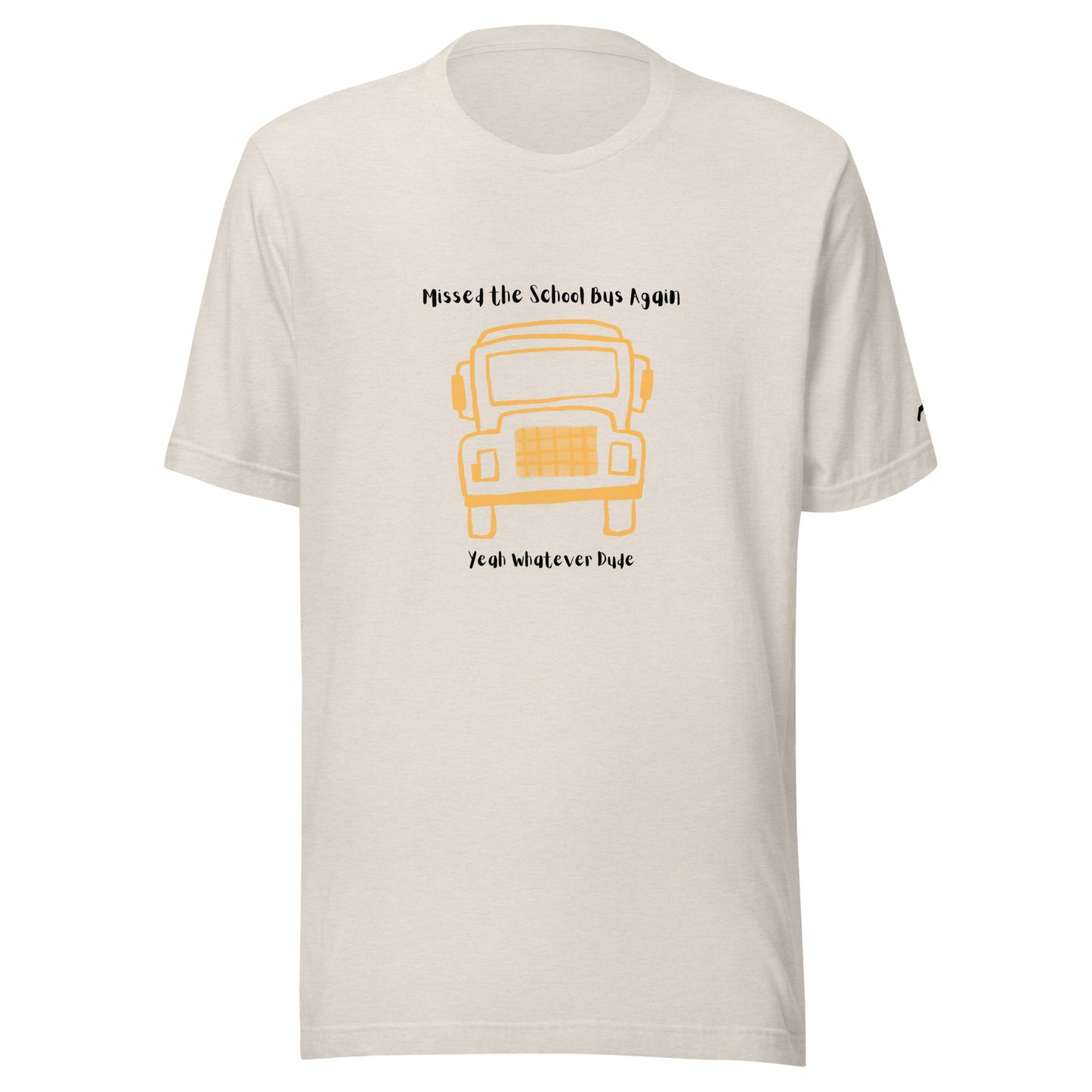 Missed The School Bus Again T-Shirt
