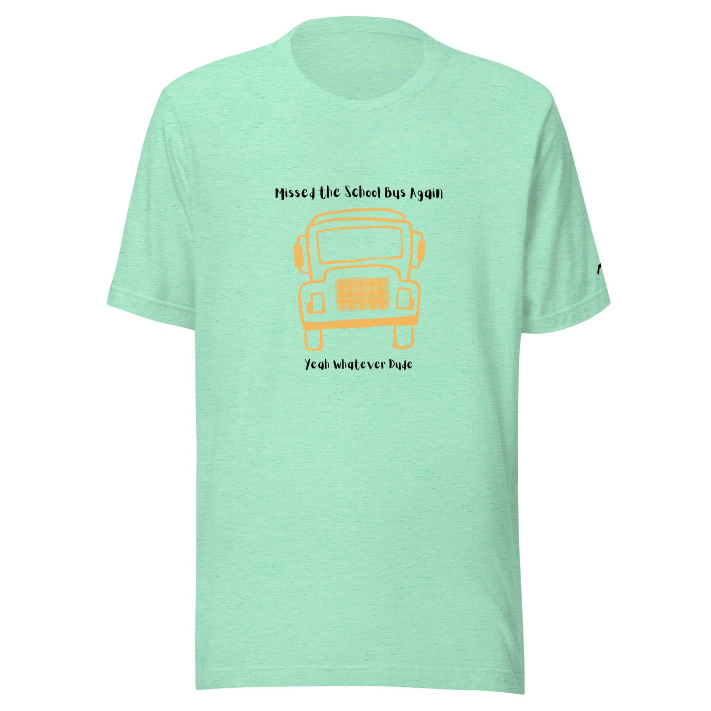 Missed The School Bus Again T-Shirt