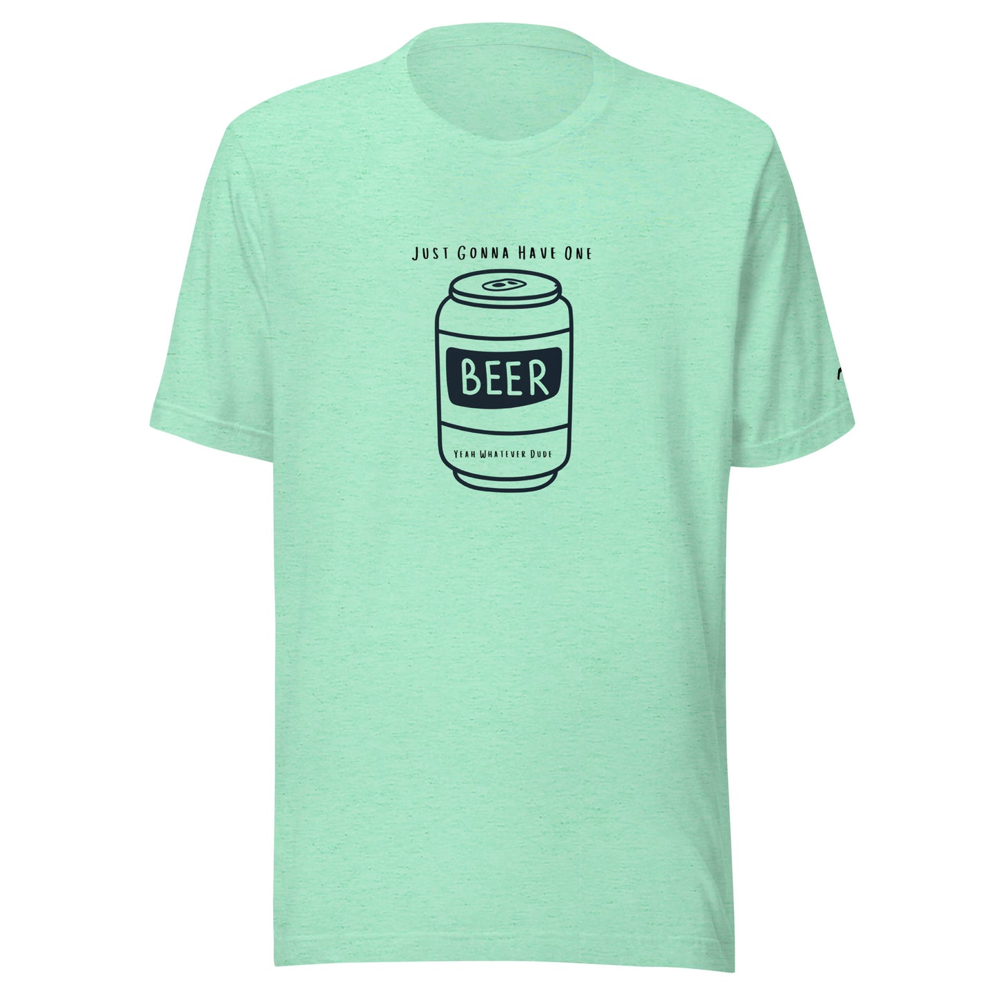 Just Gonna Have One Beer T-Shirt YWD