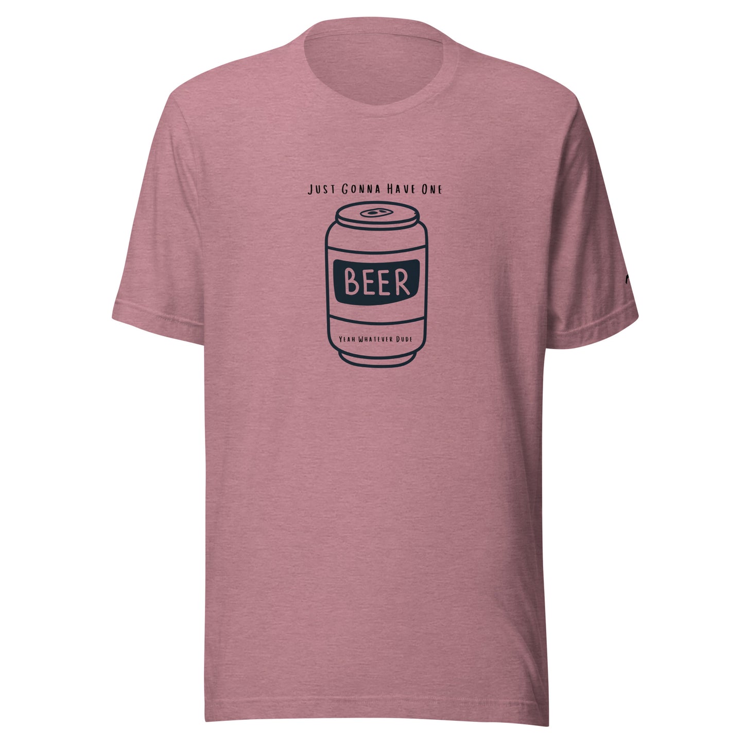 Just Gonna Have One Beer T-Shirt YWD