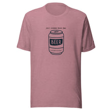 Load image into Gallery viewer, Just Gonna Have One Beer T-Shirt