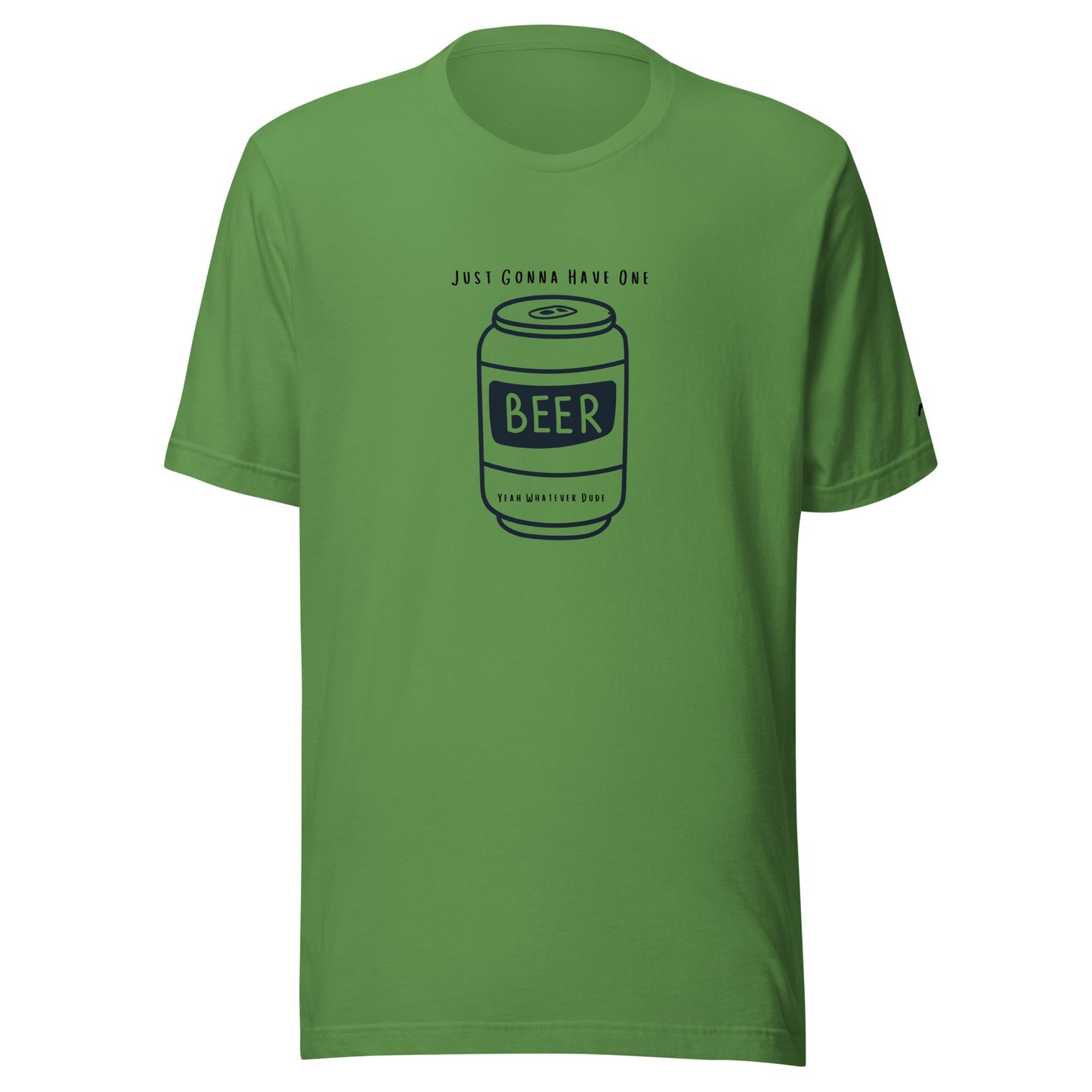 Just Gonna Have One Beer T-Shirt YWD