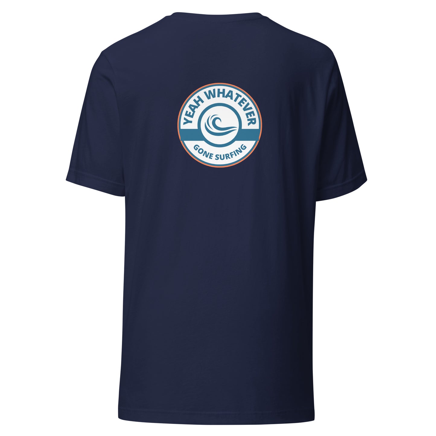 Yeah Whatever Gone Surfing Unisex T-Shirt