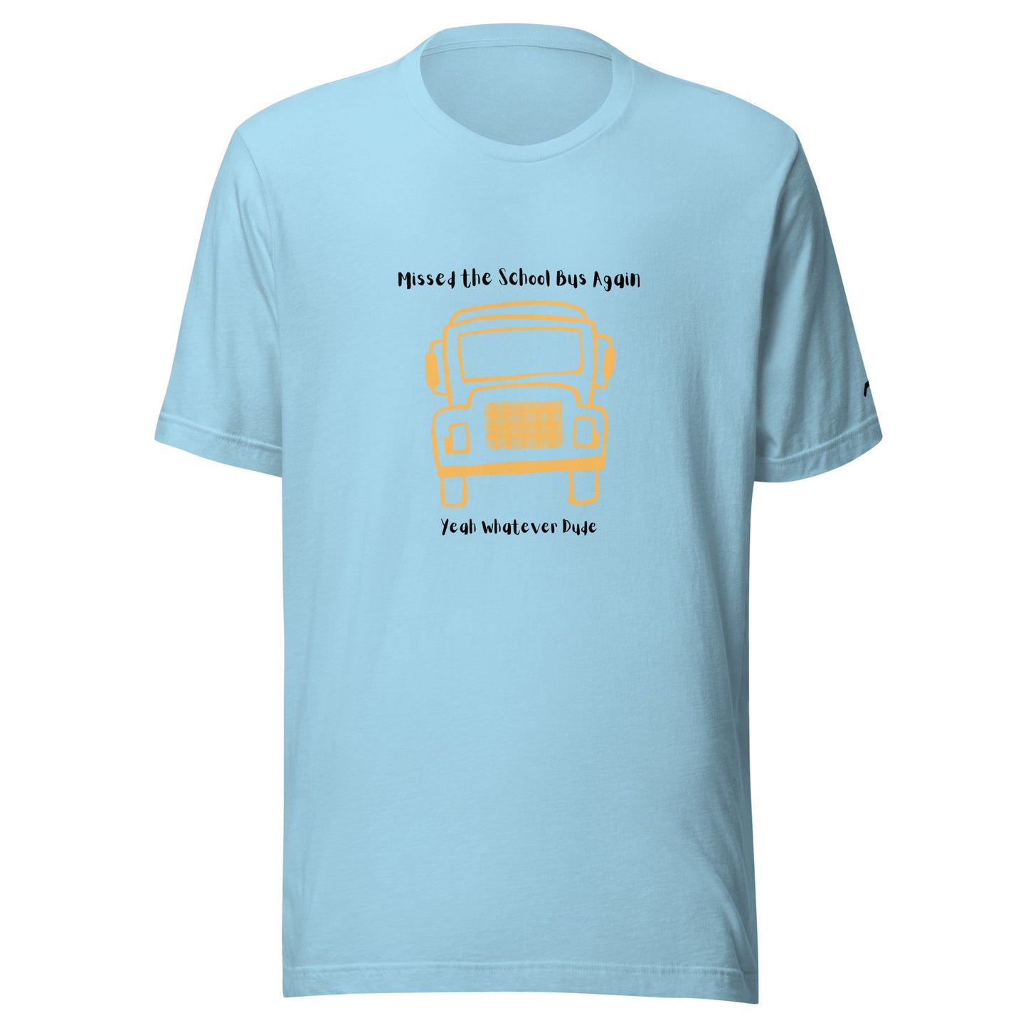Missed The School Bus Again T-Shirt