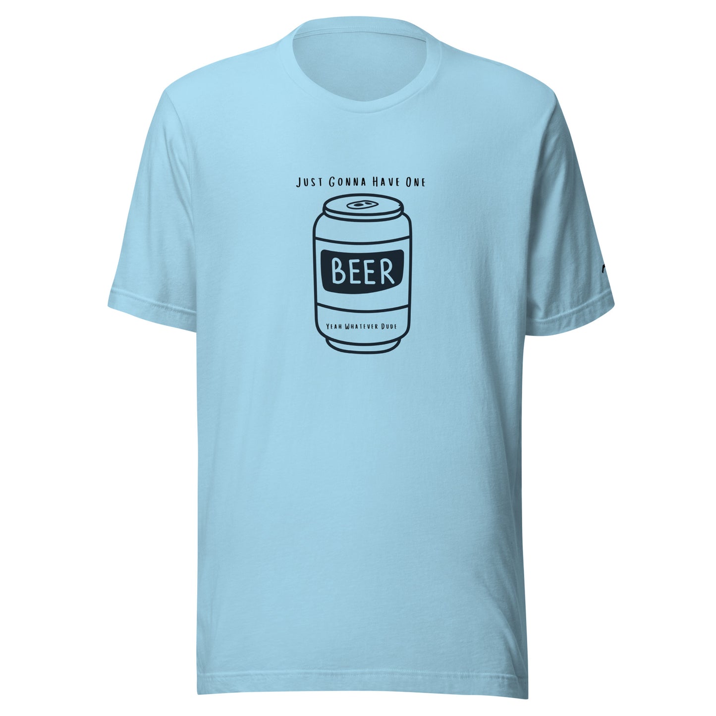 Just Gonna Have One Beer T-Shirt YWD