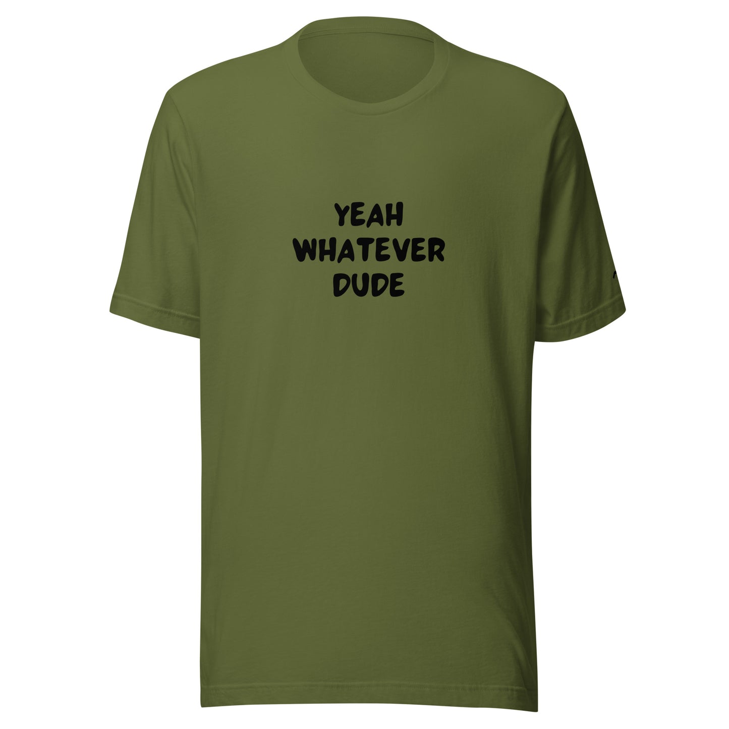 Yeah Whatever Dude T-Shirt