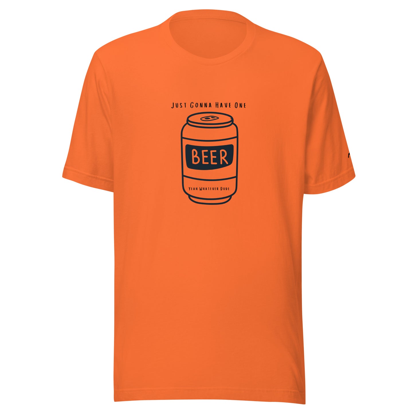 Just Gonna Have One Beer T-Shirt YWD
