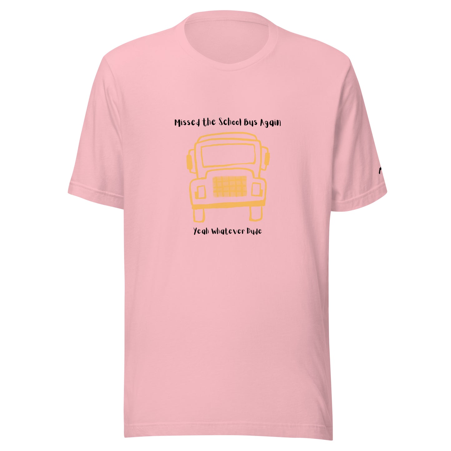 Missed The School Bus Again T-Shirt
