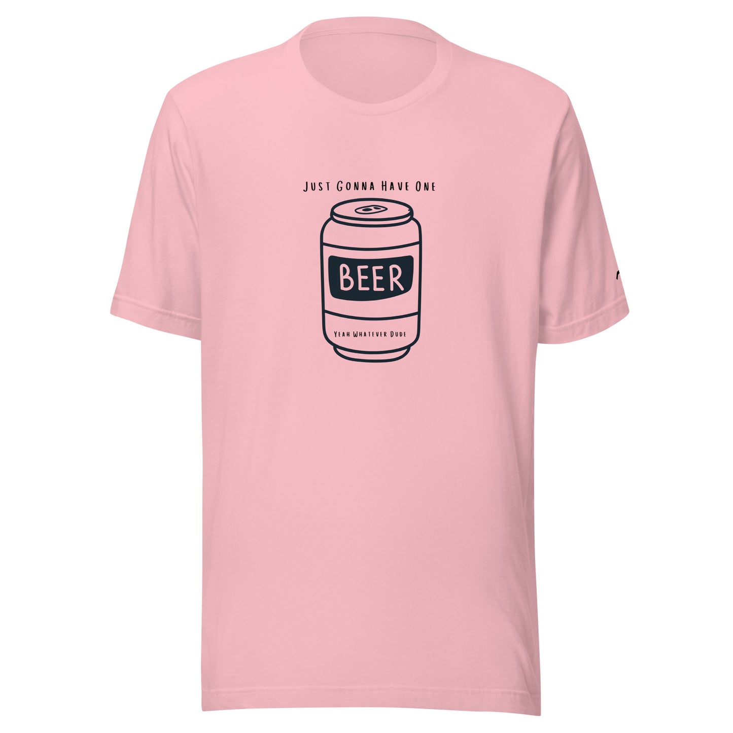 Just Gonna Have One Beer T-Shirt YWD