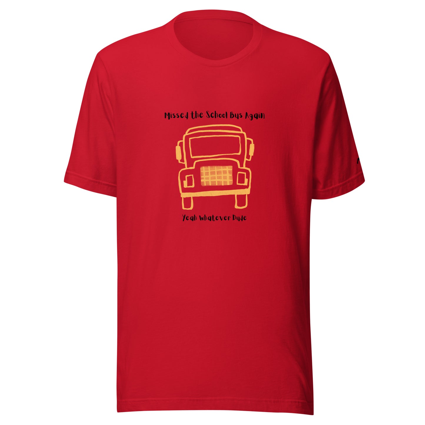 Missed The School Bus Again T-Shirt