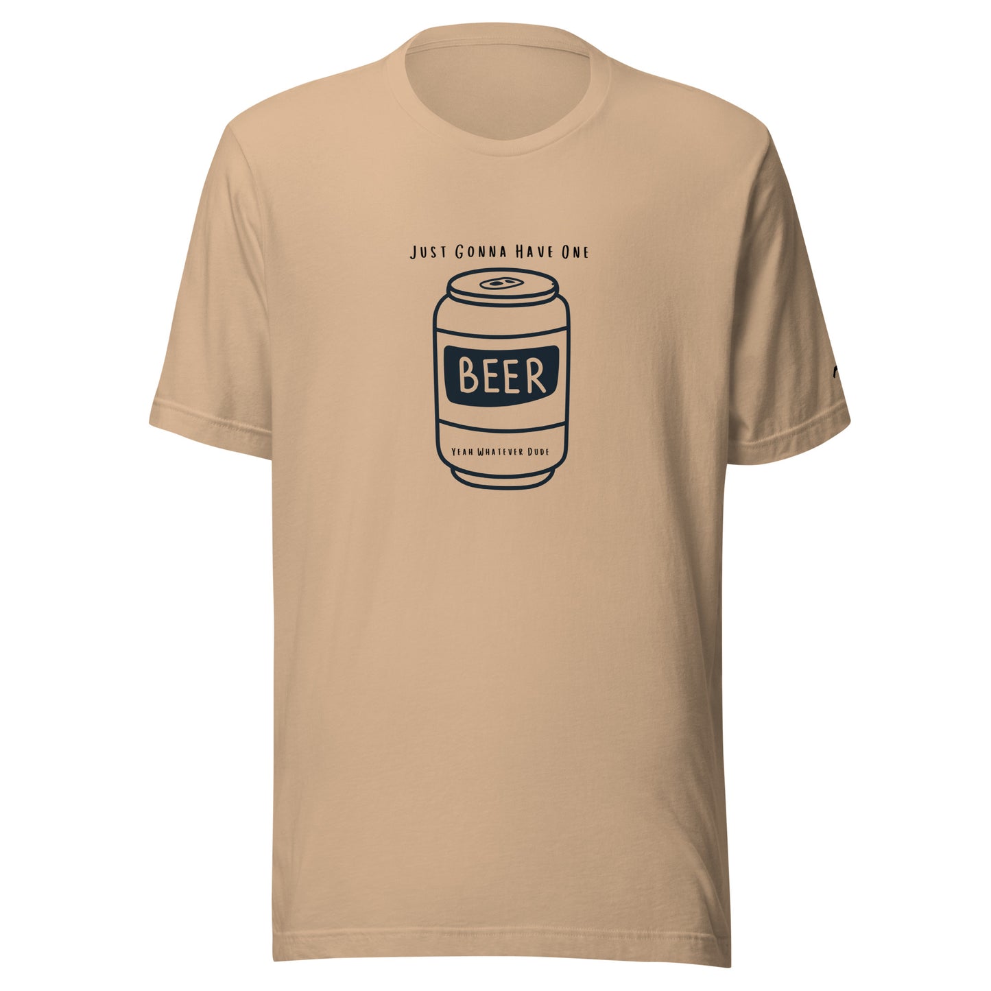 Just Gonna Have One Beer T-Shirt YWD