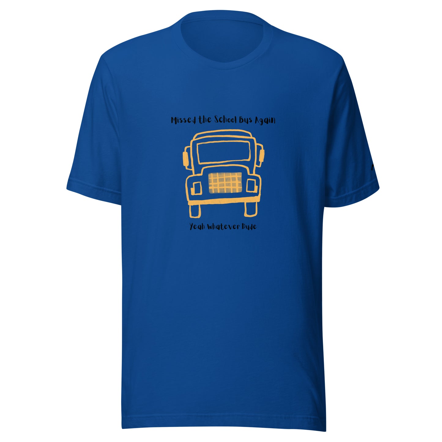 Missed The School Bus Again T-Shirt