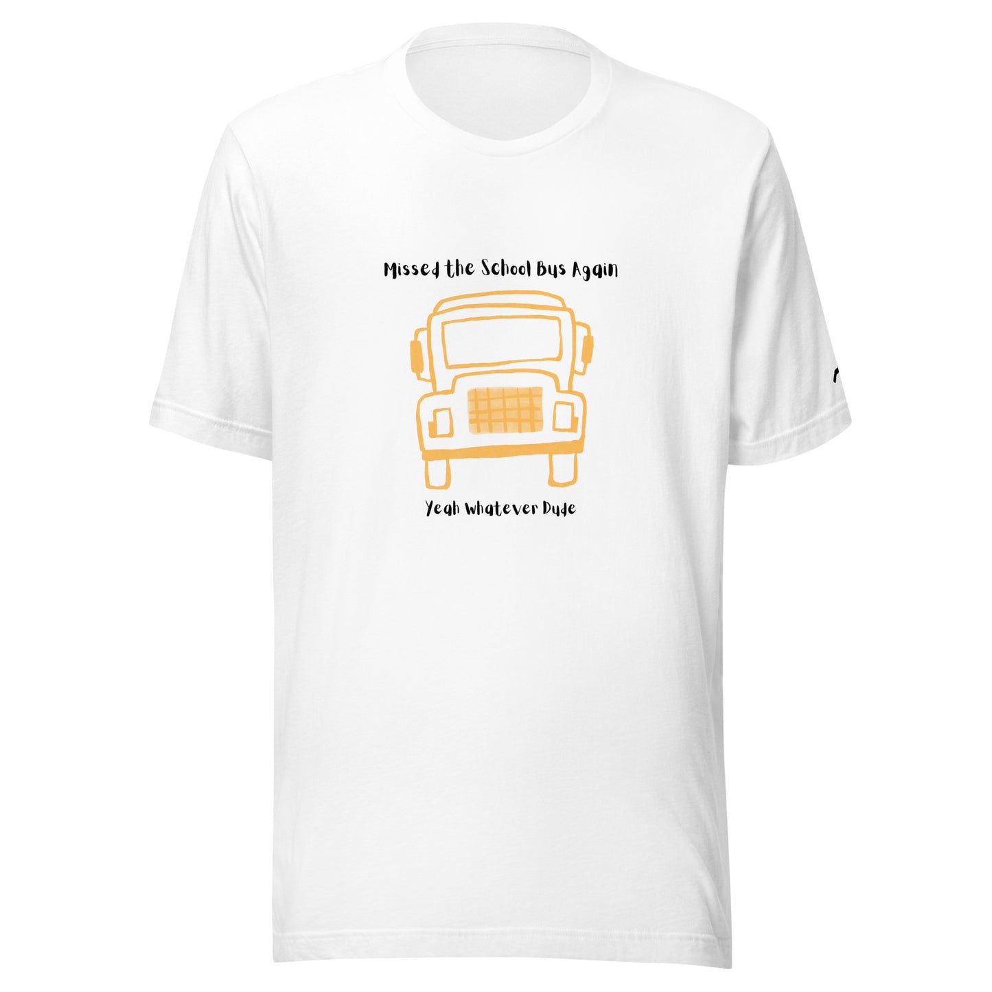 Missed The School Bus Again T-Shirt