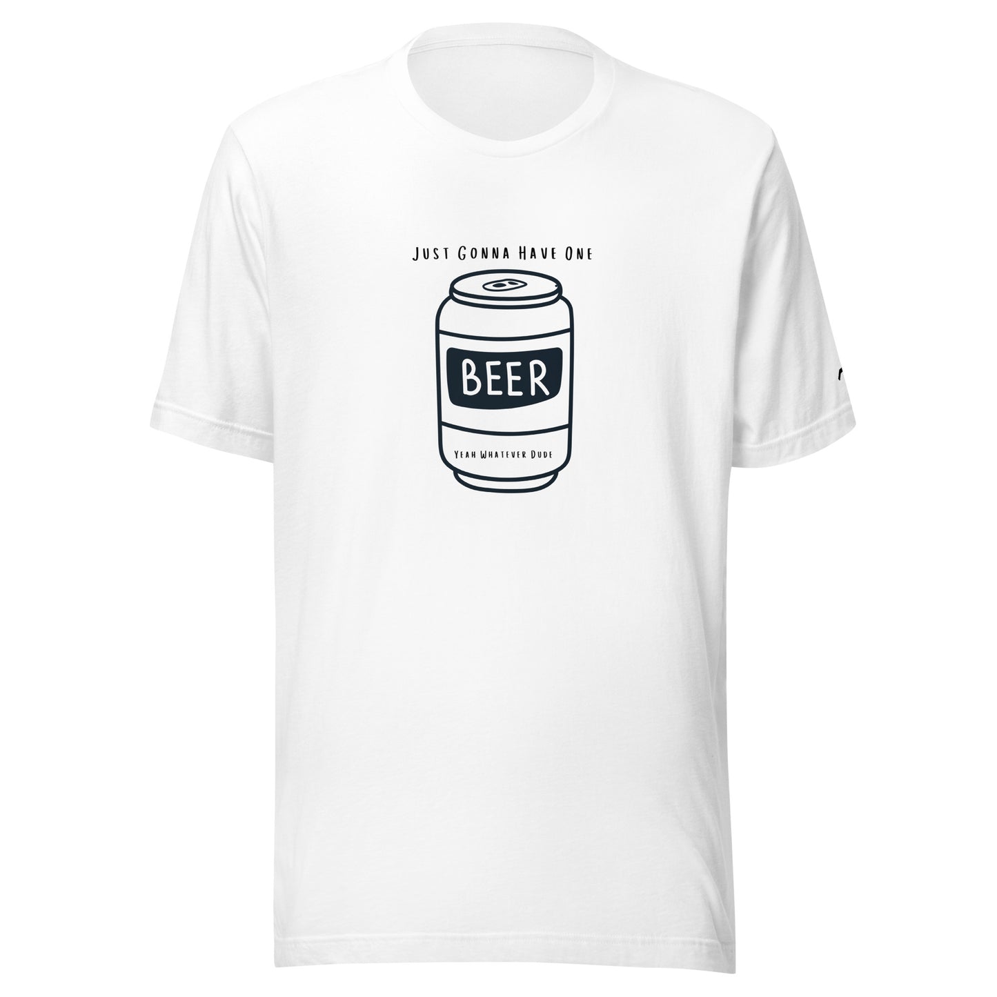 Just Gonna Have One Beer T-Shirt YWD