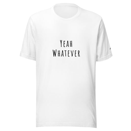 Yeah Whatever T-Shirt
