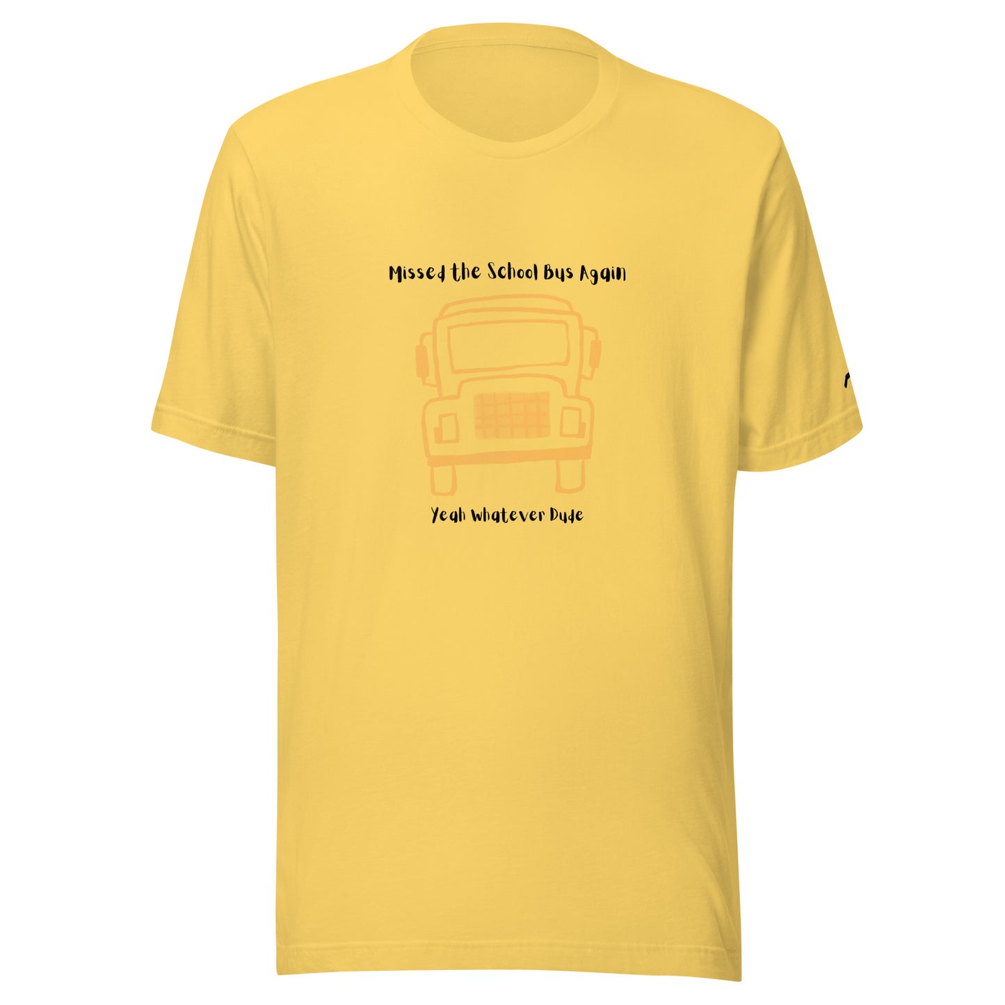 Missed The School Bus Again T-Shirt