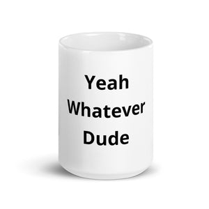 Yeah Whatever Dude Mug