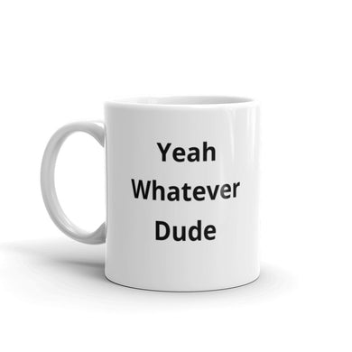 Yeah Whatever Dude Mug